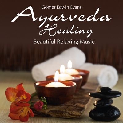 Ayurveda Healing: Beautiful Relaxing Music